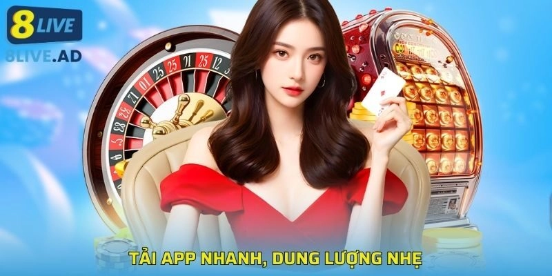 Tải app nhanh, dung lượng nhẹ Tải app nhanh, dung lượng nhẹ